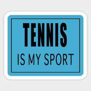 Tennis is My Sport Sticker